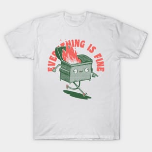 Everything Is Fine Dumpster On Fire Funny Quote Burnning T-Shirt